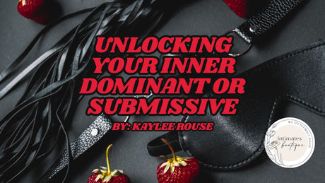 Unlocking your Inner Dominant or Submissive